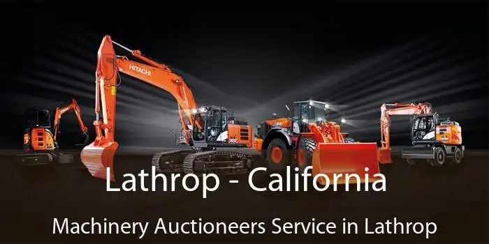 Lathrop - California Machinery Auctioneers Service in Lathrop