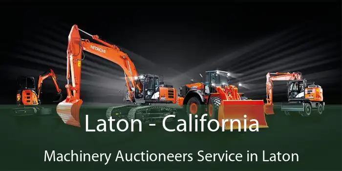 Laton - California Machinery Auctioneers Service in Laton