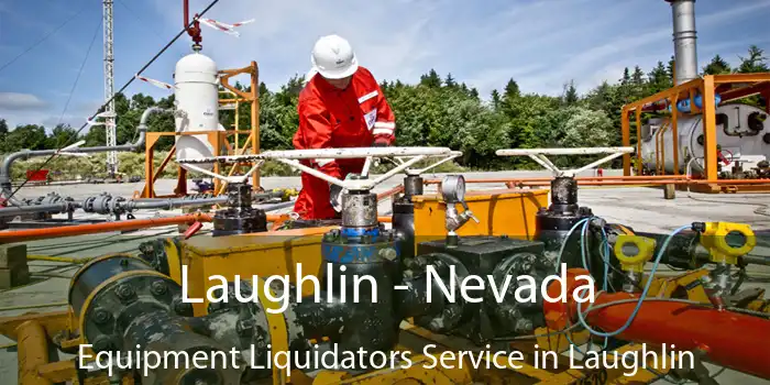 Laughlin - Nevada Equipment Liquidators Service in Laughlin