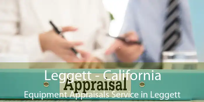 Leggett - California Equipment Appraisals Service in Leggett