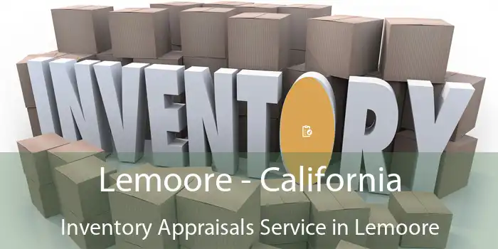 Lemoore - California Inventory Appraisals Service in Lemoore