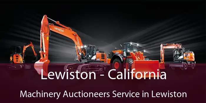 Lewiston - California Machinery Auctioneers Service in Lewiston