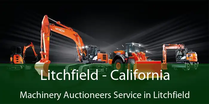 Litchfield - California Machinery Auctioneers Service in Litchfield