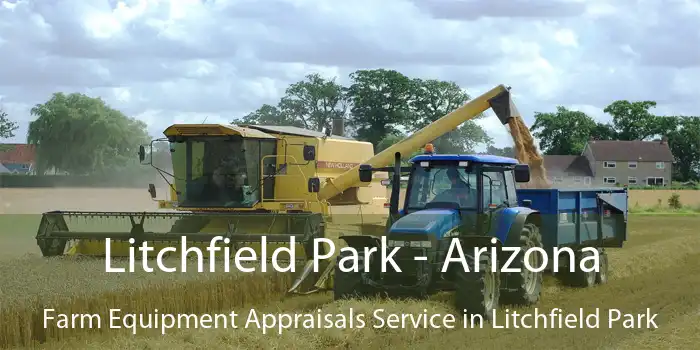 Litchfield Park - Arizona Farm Equipment Appraisals Service in Litchfield Park