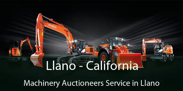 Llano - California Machinery Auctioneers Service in Llano