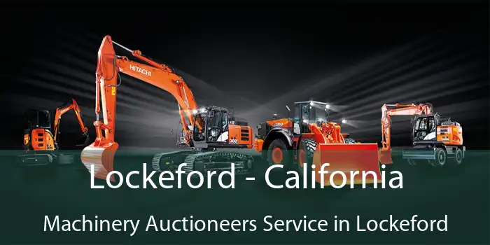 Lockeford - California Machinery Auctioneers Service in Lockeford