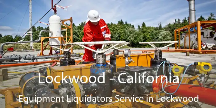 Lockwood - California Equipment Liquidators Service in Lockwood