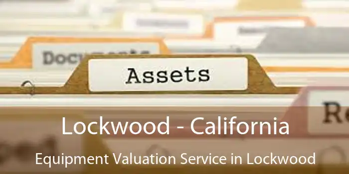 Lockwood - California Equipment Valuation Service in Lockwood