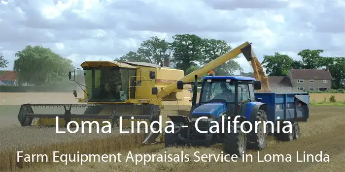 Loma Linda - California Farm Equipment Appraisals Service in Loma Linda