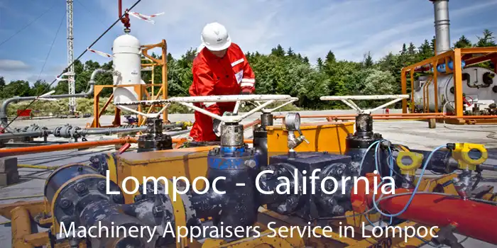 Lompoc - California Machinery Appraisers Service in Lompoc