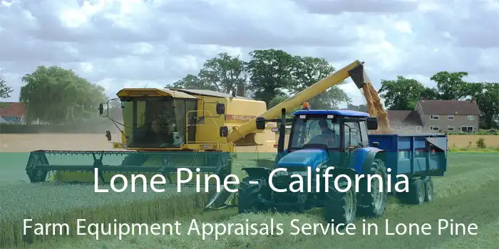 Lone Pine - California Farm Equipment Appraisals Service in Lone Pine