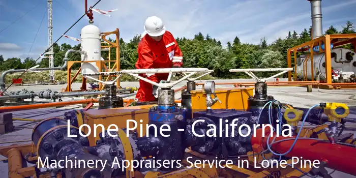 Lone Pine - California Machinery Appraisers Service in Lone Pine