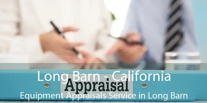 Long Barn - California Equipment Appraisals Service in Long Barn