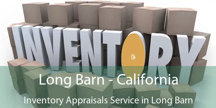 Long Barn - California Inventory Appraisals Service in Long Barn