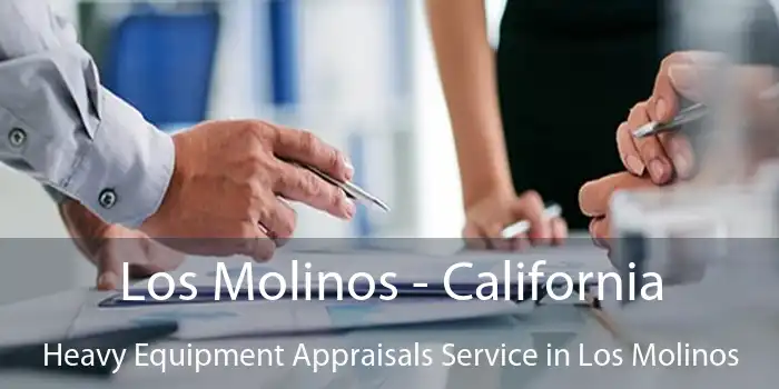 Los Molinos - California Heavy Equipment Appraisals Service in Los Molinos