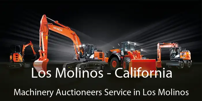 Los Molinos - California Machinery Auctioneers Service in Los Molinos