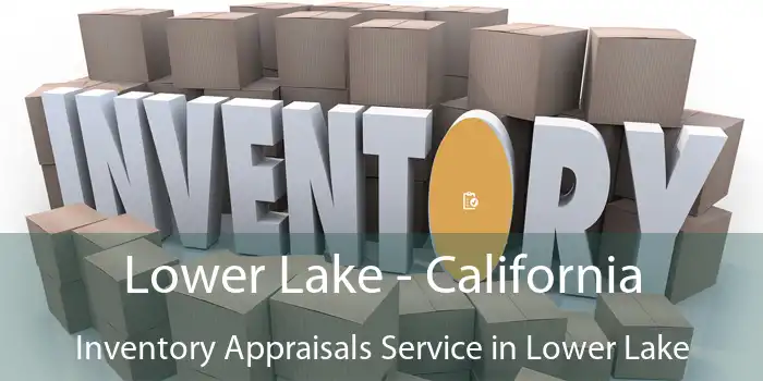 Lower Lake - California Inventory Appraisals Service in Lower Lake