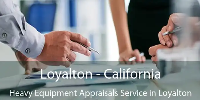 Loyalton - California Heavy Equipment Appraisals Service in Loyalton