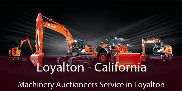 Loyalton - California Machinery Auctioneers Service in Loyalton