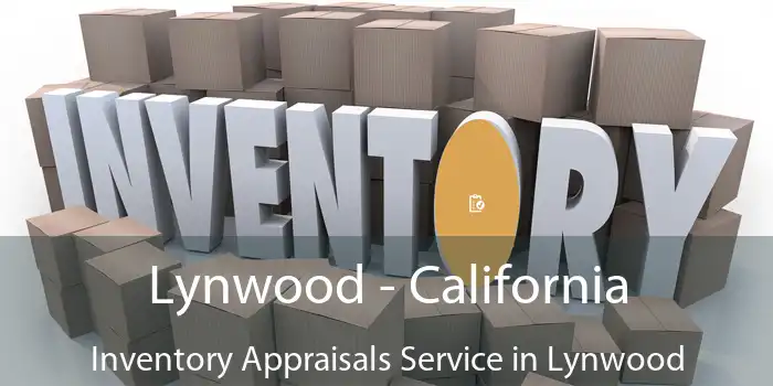 Lynwood - California Inventory Appraisals Service in Lynwood