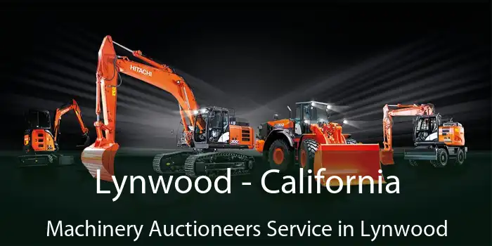 Lynwood - California Machinery Auctioneers Service in Lynwood