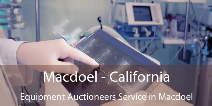 Macdoel - California Equipment Auctioneers Service in Macdoel