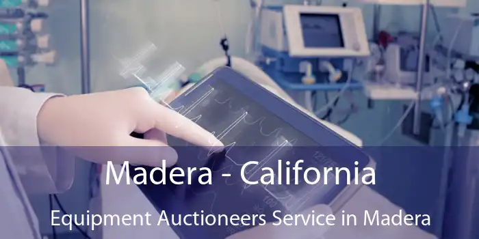 Madera - California Equipment Auctioneers Service in Madera