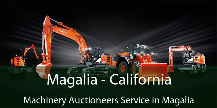 Magalia - California Machinery Auctioneers Service in Magalia