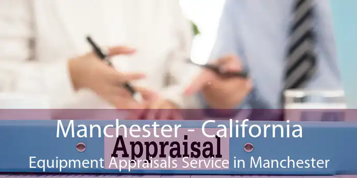 Manchester - California Equipment Appraisals Service in Manchester