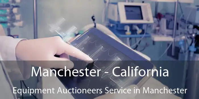 Manchester - California Equipment Auctioneers Service in Manchester