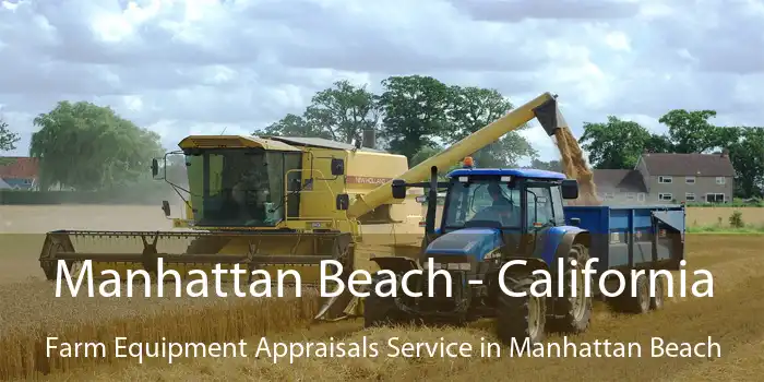 Manhattan Beach - California Farm Equipment Appraisals Service in Manhattan Beach