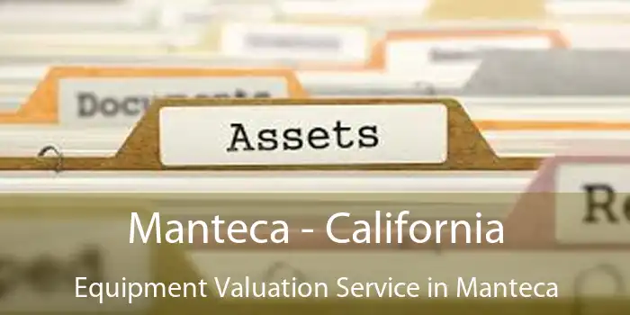 Manteca - California Equipment Valuation Service in Manteca