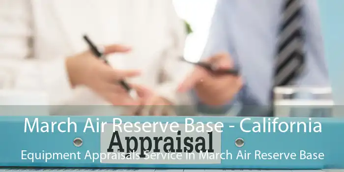 March Air Reserve Base - California Equipment Appraisals Service in March Air Reserve Base