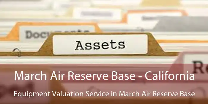 March Air Reserve Base - California Equipment Valuation Service in March Air Reserve Base