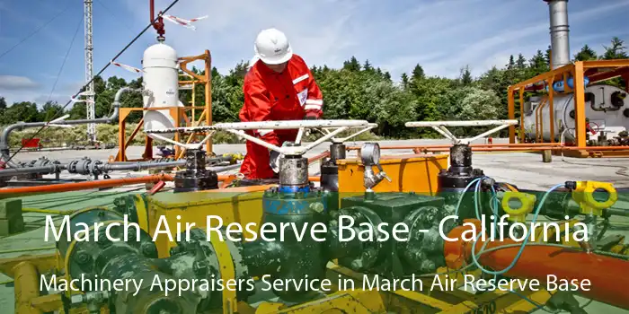 March Air Reserve Base - California Machinery Appraisers Service in March Air Reserve Base