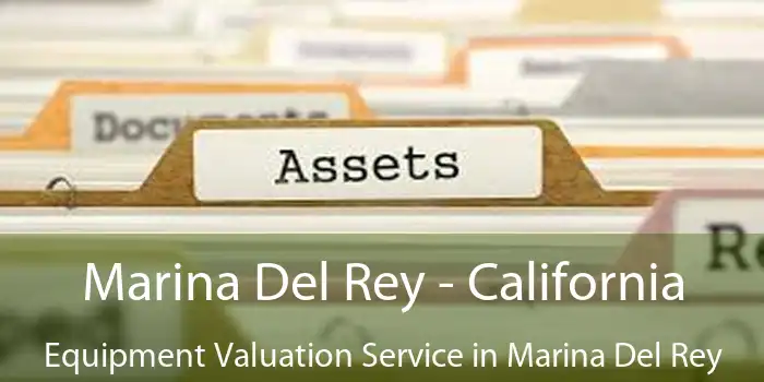 Marina Del Rey - California Equipment Valuation Service in Marina Del Rey