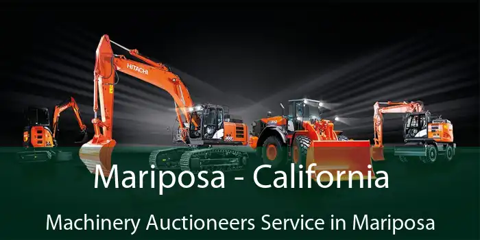 Mariposa - California Machinery Auctioneers Service in Mariposa