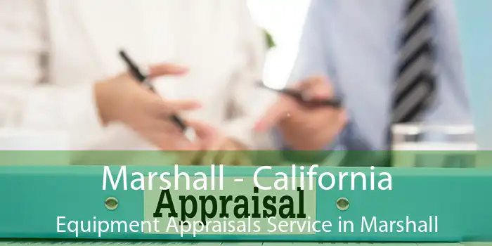 Marshall - California Equipment Appraisals Service in Marshall