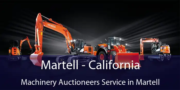 Martell - California Machinery Auctioneers Service in Martell