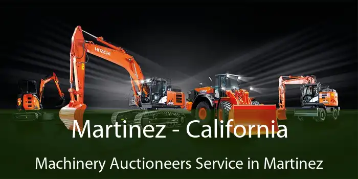 Martinez - California Machinery Auctioneers Service in Martinez