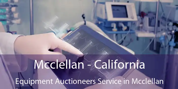 Mcclellan - California Equipment Auctioneers Service in Mcclellan