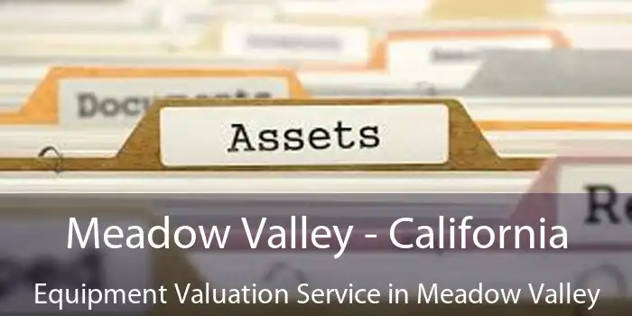 Meadow Valley - California Equipment Valuation Service in Meadow Valley