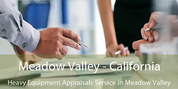 Meadow Valley - California Heavy Equipment Appraisals Service in Meadow Valley