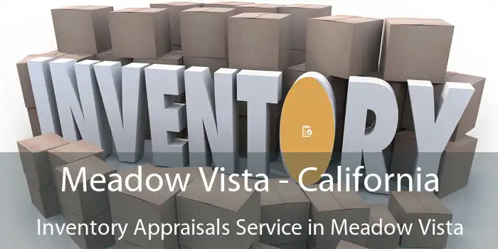 Meadow Vista - California Inventory Appraisals Service in Meadow Vista