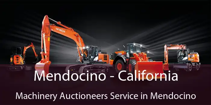 Mendocino - California Machinery Auctioneers Service in Mendocino