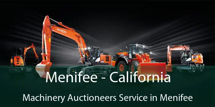 Menifee - California Machinery Auctioneers Service in Menifee