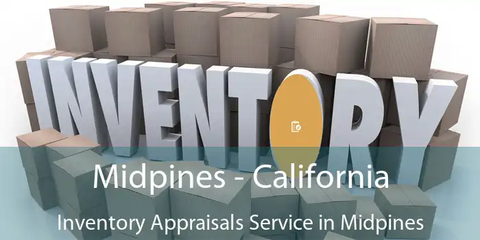 Midpines - California Inventory Appraisals Service in Midpines