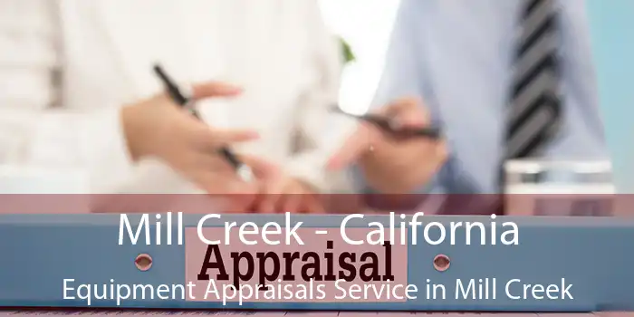 Mill Creek - California Equipment Appraisals Service in Mill Creek