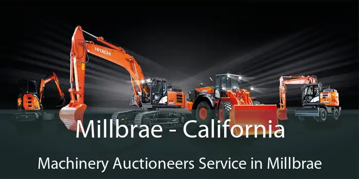 Millbrae - California Machinery Auctioneers Service in Millbrae