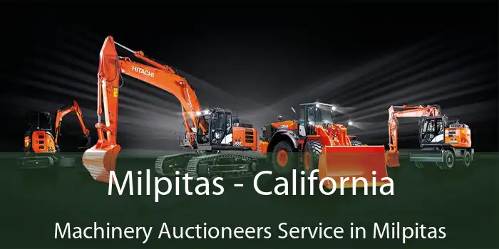 Milpitas - California Machinery Auctioneers Service in Milpitas